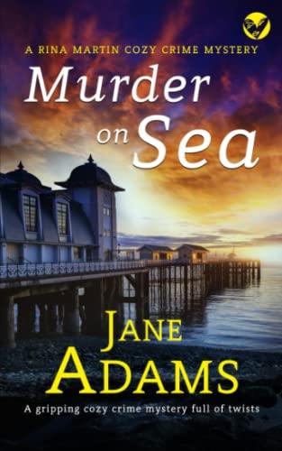 MURDER ON SEA a gripping cozy crime mystery full of twists (Rina Martin Murder Mystery, Band 1)