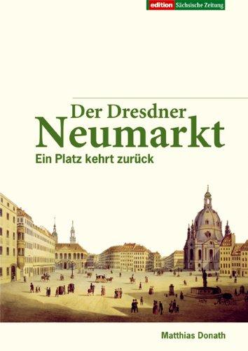 Der Dresdner Neumarkt: Ein Platz kehrt zurück