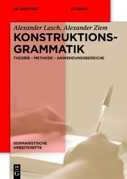 Konstruktionsgrammatik: Konzepte und Grundlagen gebrauchsbasierter Ansätze (Germanistische Arbeitshefte)