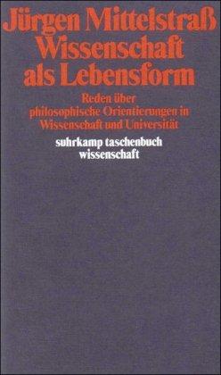 Wissenschaft als Lebensform: Reden über philosophische Orientierungen in Wissenschaft und Universität (suhrkamp taschenbuch wissenschaft)