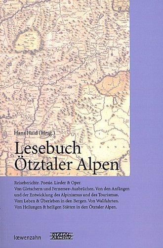 Lesebuch Ötztaler Alpen.: Reiseberichte. Poesie. Lieder und Oper. Von Gletschern und Fernersee-Ausbrüchen.