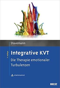 Integrative KVT: Die Therapie emotionaler Turbulenzen. Mit Arbeitsmaterial zum Download