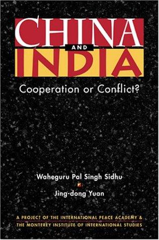 China and India: Cooperation or Conflict? (Project of the International Peace Academy)