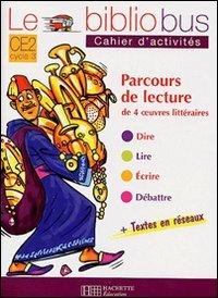 Le bibliobus cahier d'activités CE2 cycle 3 : parcours de lecture de 4 oeuvres littéraires