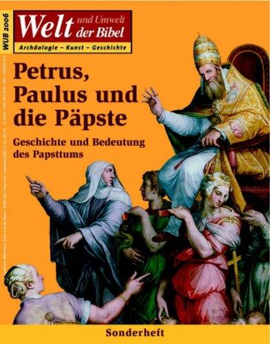 Petrus, Paulus und die Päpste: Geschichte und Bedeutung des Papsttums