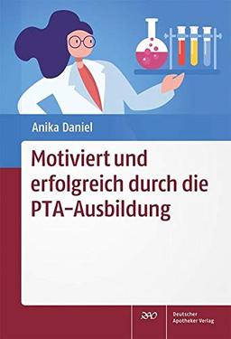 Motiviert und erfolgreich durch die PTA-Ausbildung