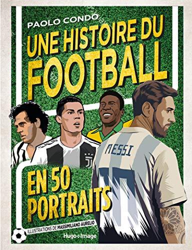 Une histoire du football en 50 portraits