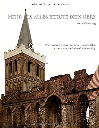 Mehr als alles behüte dein Herz: Wie unsere Herzen und unser Land heilen, wenn uns die Wurzel wieder trägt