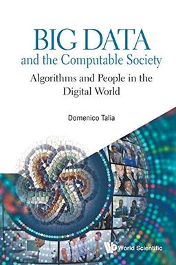 Big Data And The Computable Society: Algorithms And People In The Digital World