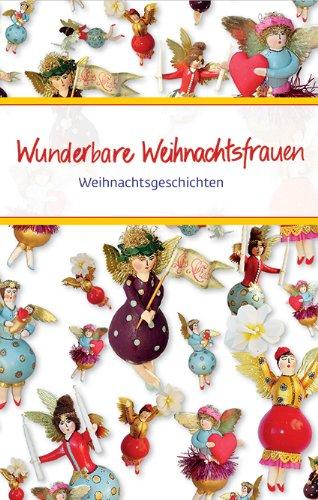 Wunderbare Weihnachtsfrauen: Überraschende Weihnachtsgeschichten