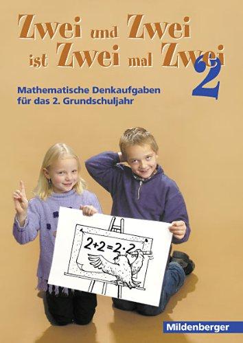 Zwei und Zwei ist Zwei mal Zwei. 2. Klasse: Mathematische Denkaufgaben