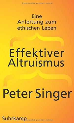 Effektiver Altruismus: Eine Anleitung zum ethischen Leben