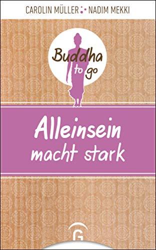 Alleinsein macht stark: Reihe: Buddha to go