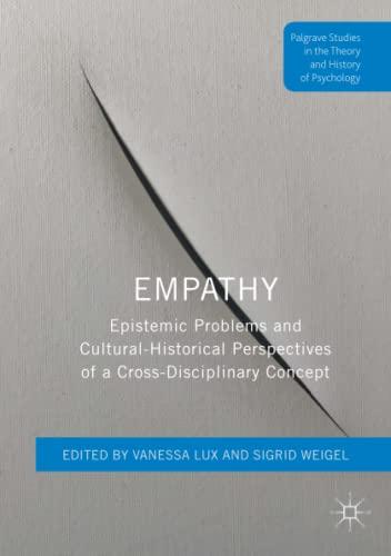 Empathy: Epistemic Problems and Cultural-Historical Perspectives of a Cross-Disciplinary Concept (Palgrave Studies in the Theory and History of Psychology)