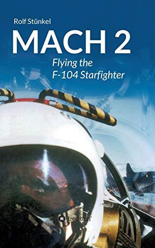 MACH 2: Flying the F-104 Starfighter