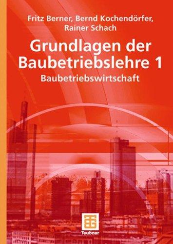 Grundlagen der Baubetriebslehre 1: Baubetriebswirtschaft: BD 1 (Leitfaden des Baubetriebs und der Bauwirtschaft)