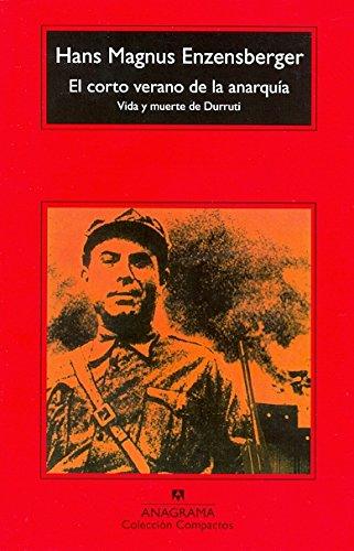 El corto verano de la anarquía : vida y muerte de Durruti (Compactos Anagrama, Band 274)