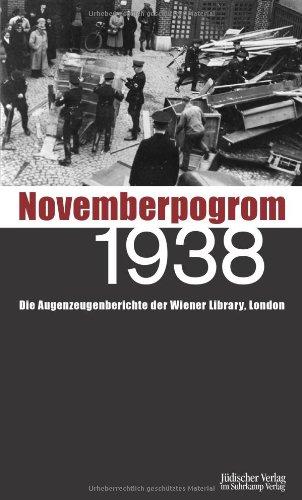 Novemberpogrom 1938: Die Augenzeugenberichte der Wiener Library, London