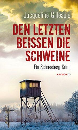 Den Letzten beißen die Schweine: Ein Schneeberg-Krimi (HAYMON TASCHENBUCH)