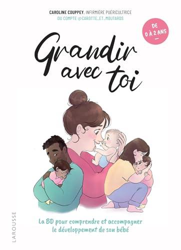 Grandir avec toi : la BD pour comprendre et accompagner le développement de son bébé : de 0 à 2 ans