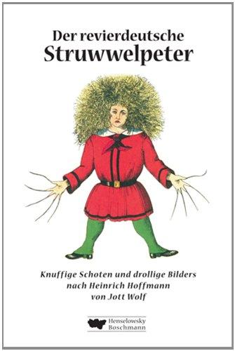 Der revierdeutsche Struwwelpeter: Knuffige Schoten und drollige Bilders