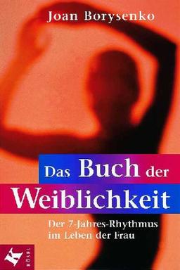 Das Buch der Weiblichkeit. Der 7-Jahres-Rhythmus im Leben der Frau