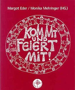 Kommt und feiert mit!. Kindergottesdienste im Kreis: Zum Lesejahr A B C