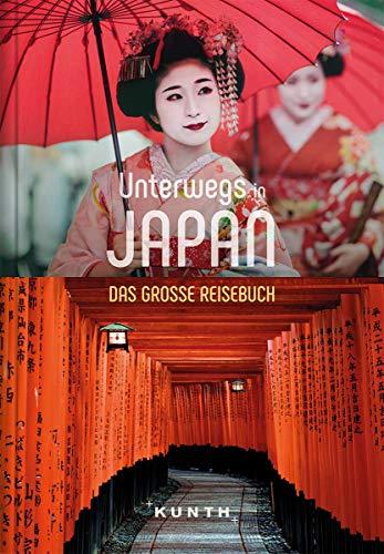 Unterwegs in Japan: Das große Reisebuch (KUNTH Unterwegs in ...)