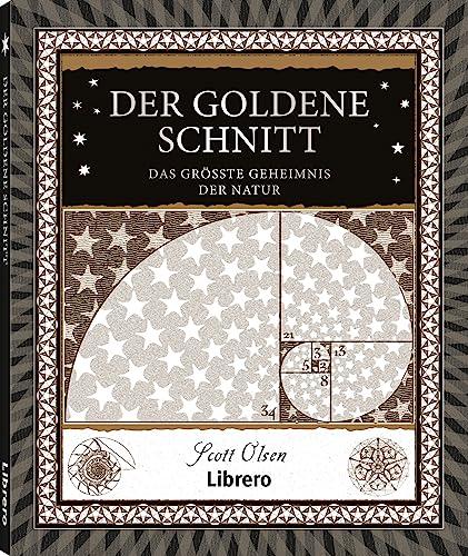 Der Goldene Schnitt: Das Grösste Geheimnis der Natur