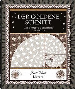 Der Goldene Schnitt: Das Grösste Geheimnis der Natur