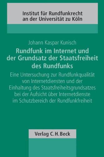 Rundfunk im Internet und der Grundsatz der Staatsfreiheit des Rundfunks: Eine Untersuchung zur Rundfunkqualität von Internetdiensten und der ... im Schutzbereich der Rundfunkfreiheit