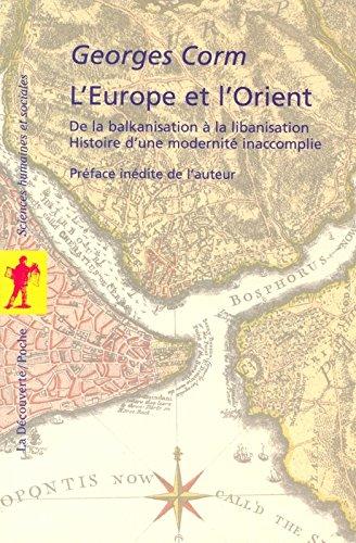 L'Europe et l'Orient : de la balkanisation à la libanisation, histoire d'une modernité inaccomplie