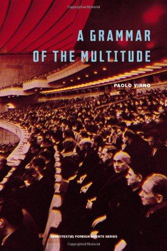 A Grammar of the Multitude: For an Analysis of Contemporary Forms of Life (Foreign Agents Series)