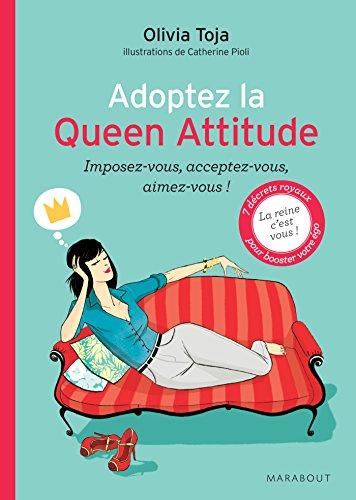 Adoptez la queen attitude : imposez-vous, acceptez-vous, aimez-vous !