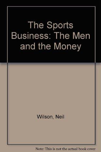 The Sports Business: The Men and the Money