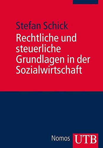 Rechtliche und steuerliche Grundlagen in der Sozialwirtschaft (Studienkurs Management in der Sozialwirtschaft, Band 3530)