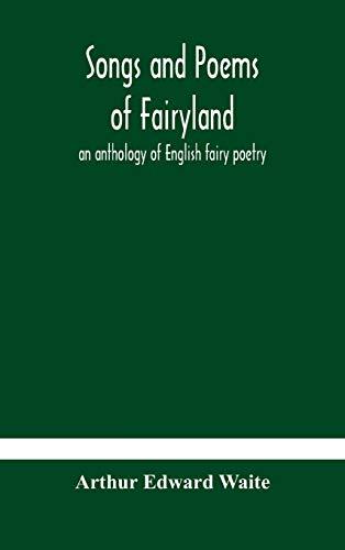 Songs and poems of Fairyland: an anthology of English fairy poetry