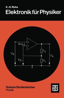 Elektronik für Physiker: Eine Einführung in analoge Grundschaltungen (Teubner Studienbücher Physik)