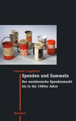 Spenden und Sammeln: Der westdeutsche Spendenmarkt bis in die 1980er Jahre