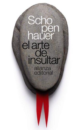 El arte de insultar (El Libro De Bolsillo - Bibliotecas De Autor - Biblioteca Schopenhauer)