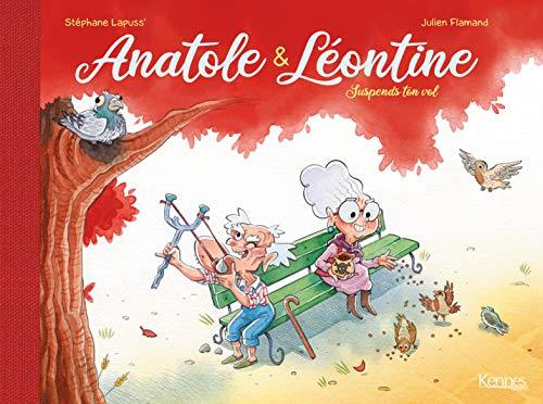 Anatole & Léontine. Vol. 1. Suspends ton vol