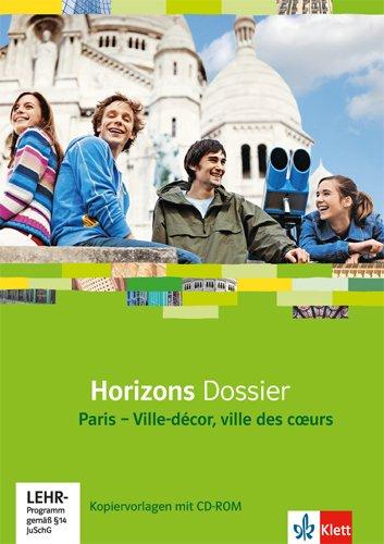 Horizons Dossier / Paris - Ville-décor, ville des coeurs. Kopiervorlagen mit CD-ROM