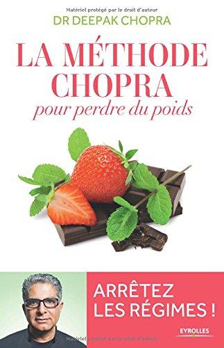 La méthode Chopra pour perdre du poids : arrêtez les régimes !