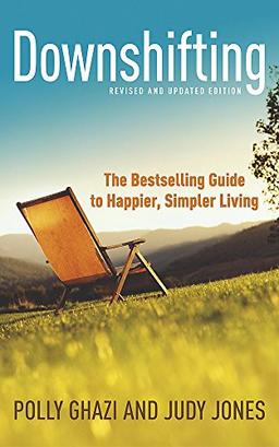 Downshifting: The Guide to Happier, Simpler Living