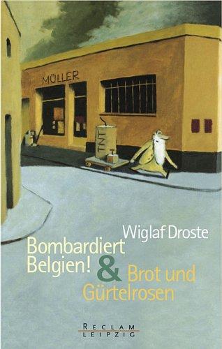 Bombardiert Belgien / Brot und Gürtelrosen.