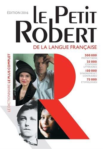 Le Petit Robert 2016 : dictionnaire alphabétique et analogique de la langue française