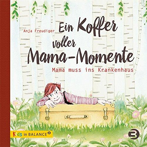 Ein Koffer voller Mama-Momente: Mama muss ins Krankenhaus