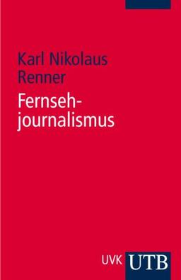 Fernsehjournalismus: Entwurf einer Theorie des kommunikativen Handelns (Uni-Taschenbücher S)