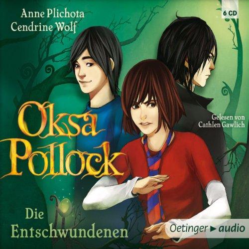 Oksa Pollock. Die Entschwundenen: Autorisierte Lesefassung