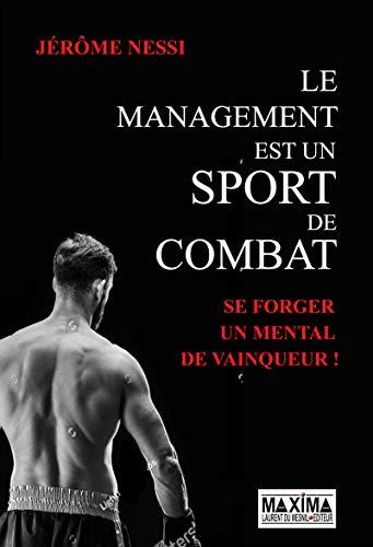 Le management est un sport de combat : se forger un mental de vainqueur !